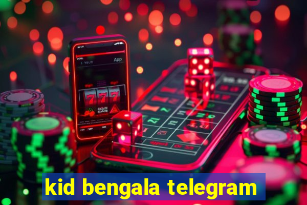 kid bengala telegram